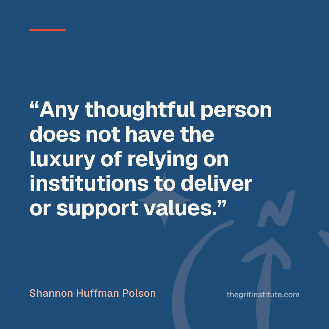 Quote card: Any thoughtful person does not have the luxury of relying on institutions to deliver or support values.