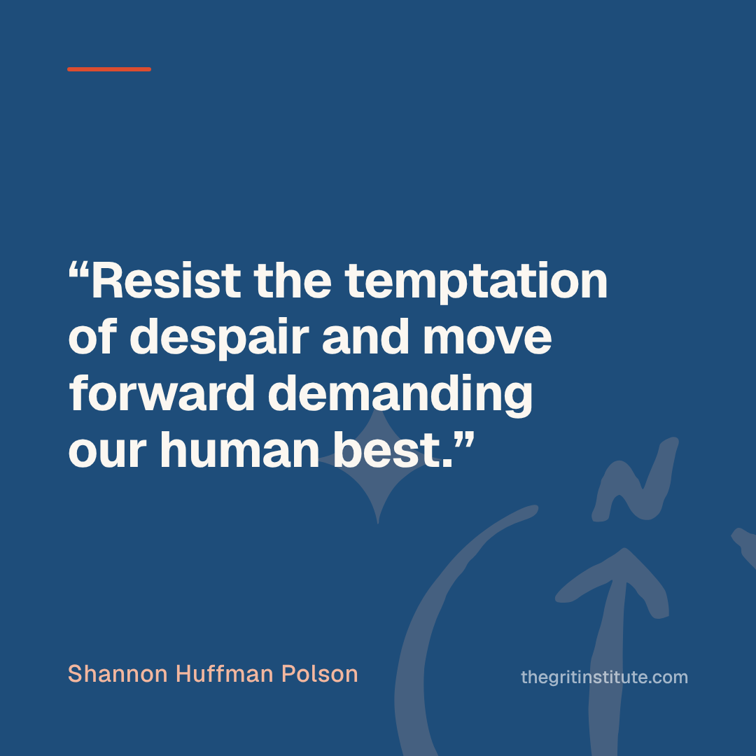 Quote card: Resist the temptation of despair and move forward demanding our human best.
