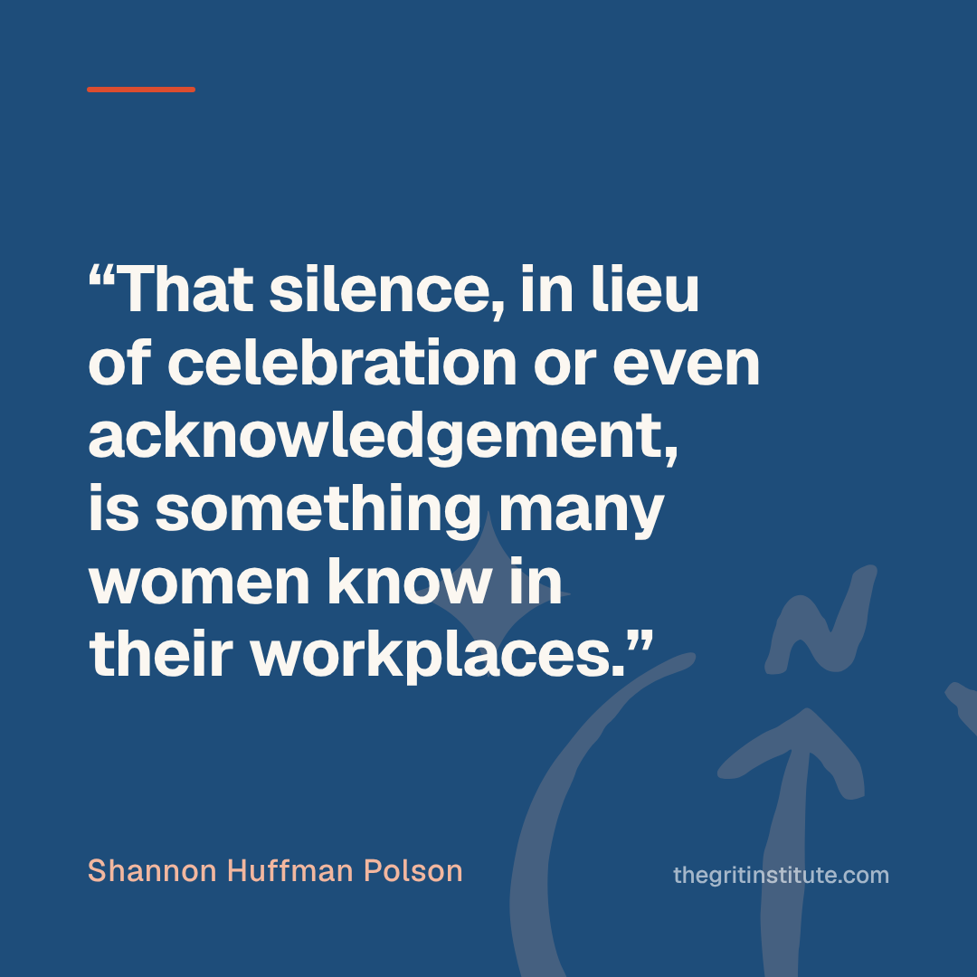 Quote card: That silence, in lieu of celebration or even acknowledgement, is something many women know in their workplaces.