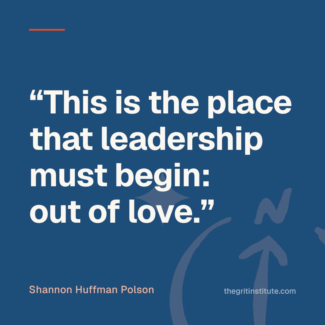 Quote card: This is the place that leadership must begin: out of love.