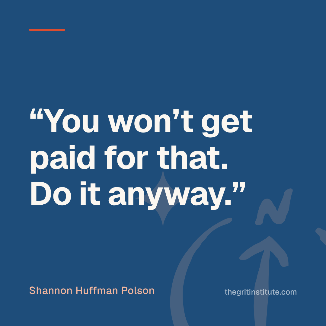 Quote card: You won’t get paid for that. Do it anyway.